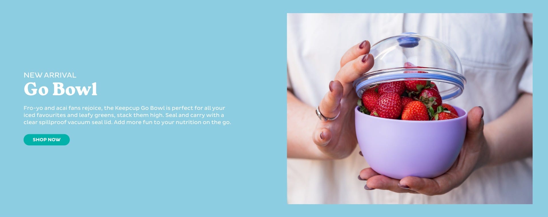New Arrival Go Bowl. Shop Now.
